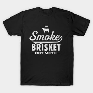 Funny Meat eaters Smoke Brisket not Meth Men Womens T-Shirt